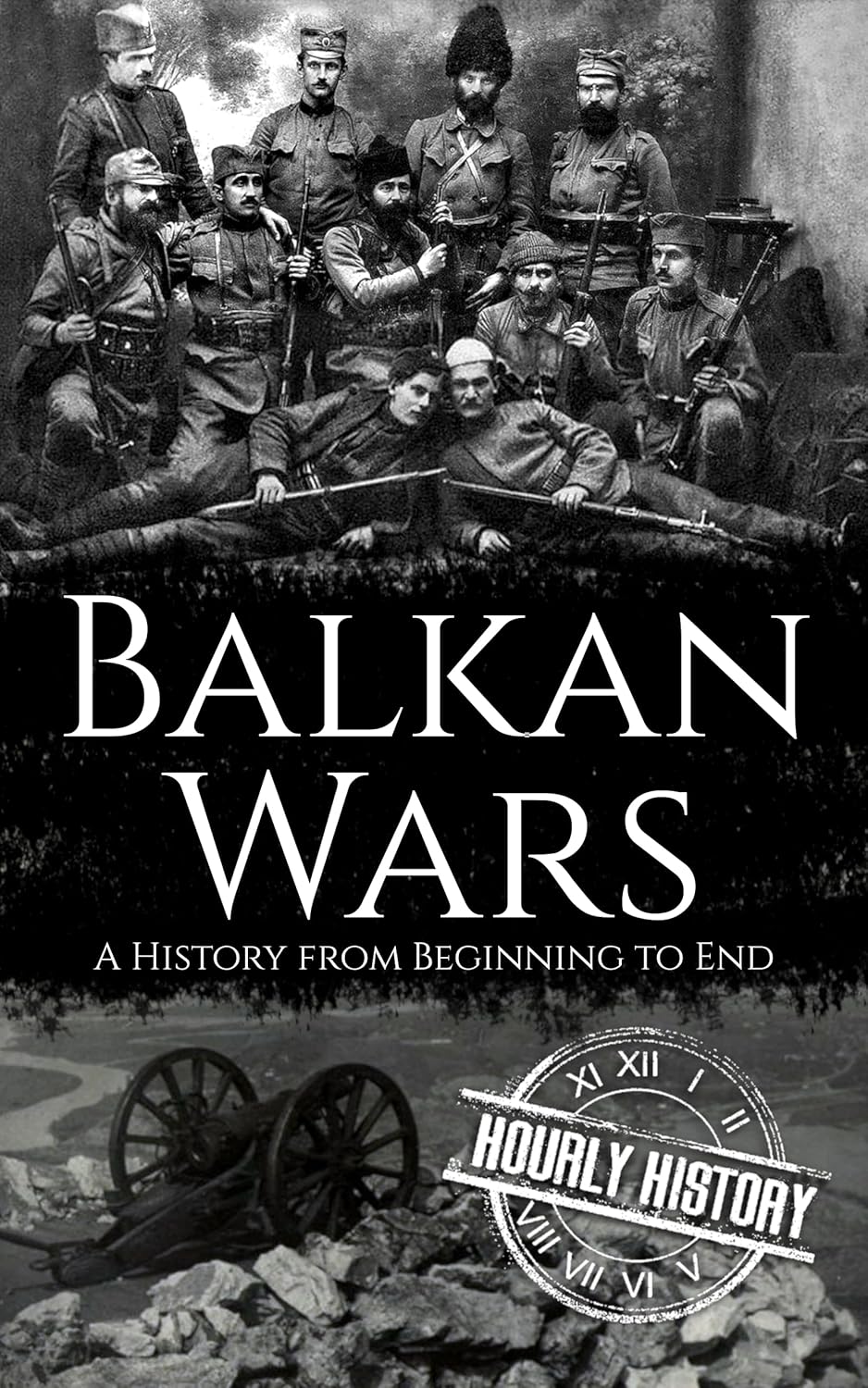 Balkan Wars: A History from Beginning to End (History of Eastern Europe) Balkan Wars: A History from Beginning to End (History of Eastern Europe)