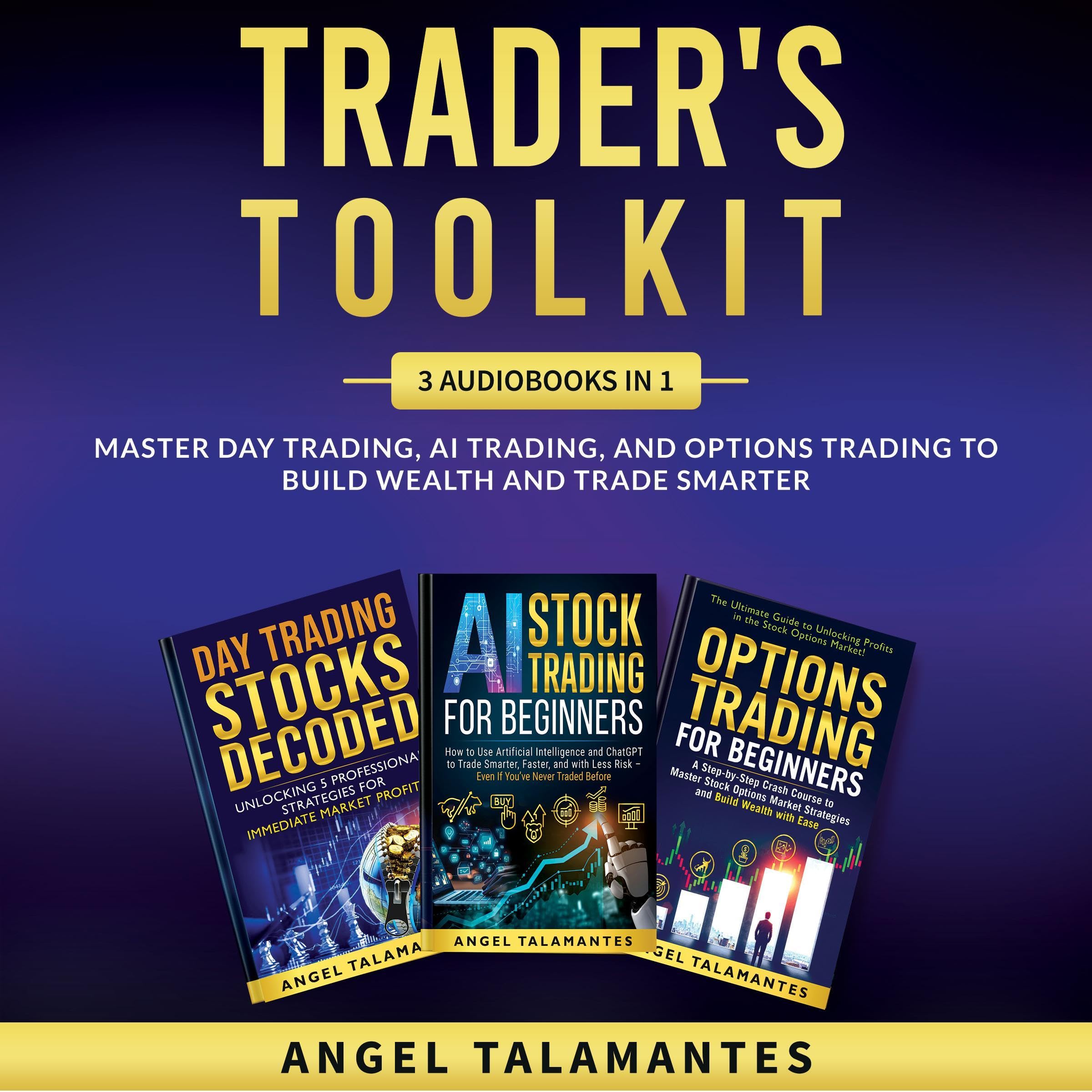 Cover art for Trader's Toolkit: 3 Audiobooks in 1 — Master Day Trading, AI Trading, and Options Trading to Build Wealth and Trade Smarter