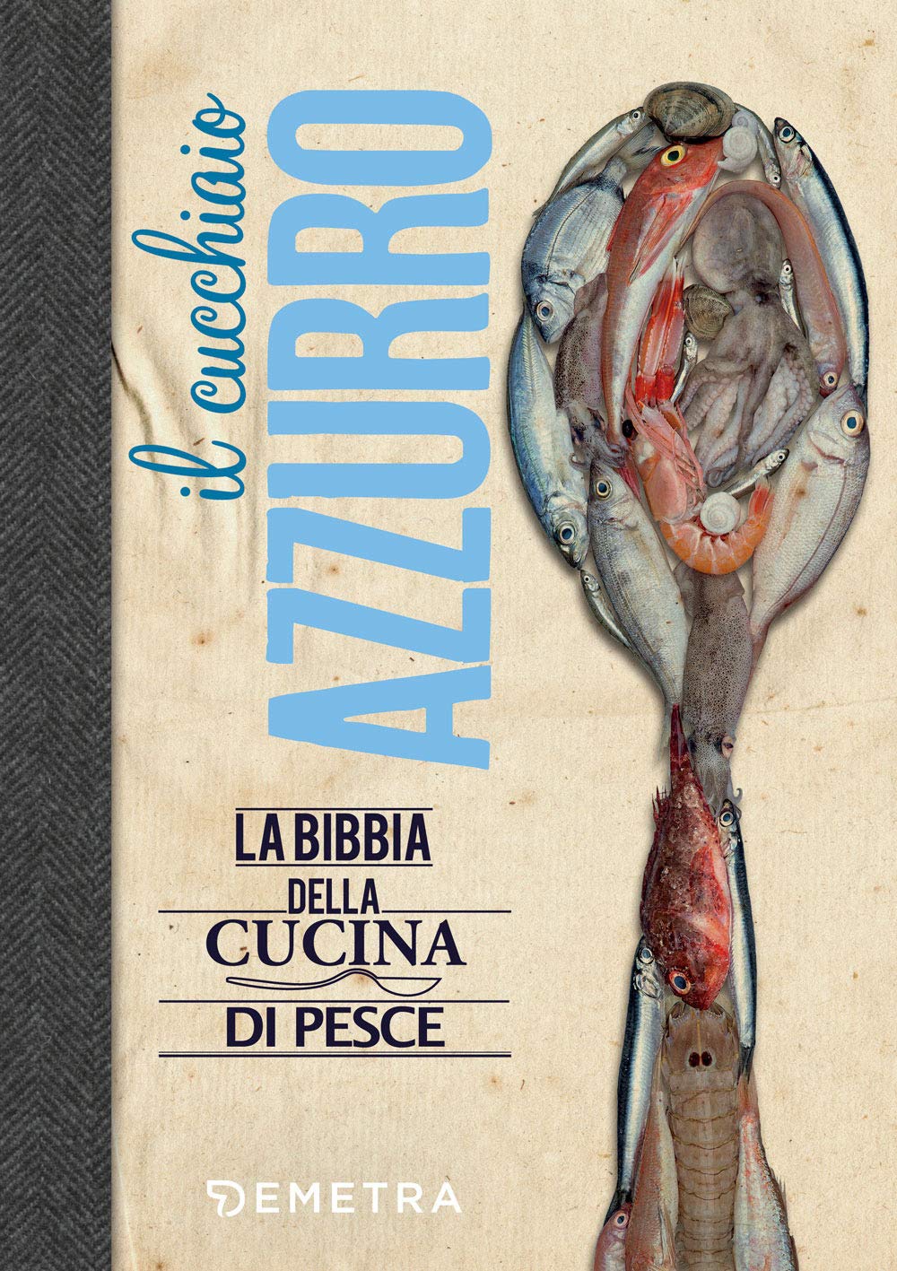 Il Cucchiaio Azzurro. La Bibbia Della Cucina Di Pesce - 4