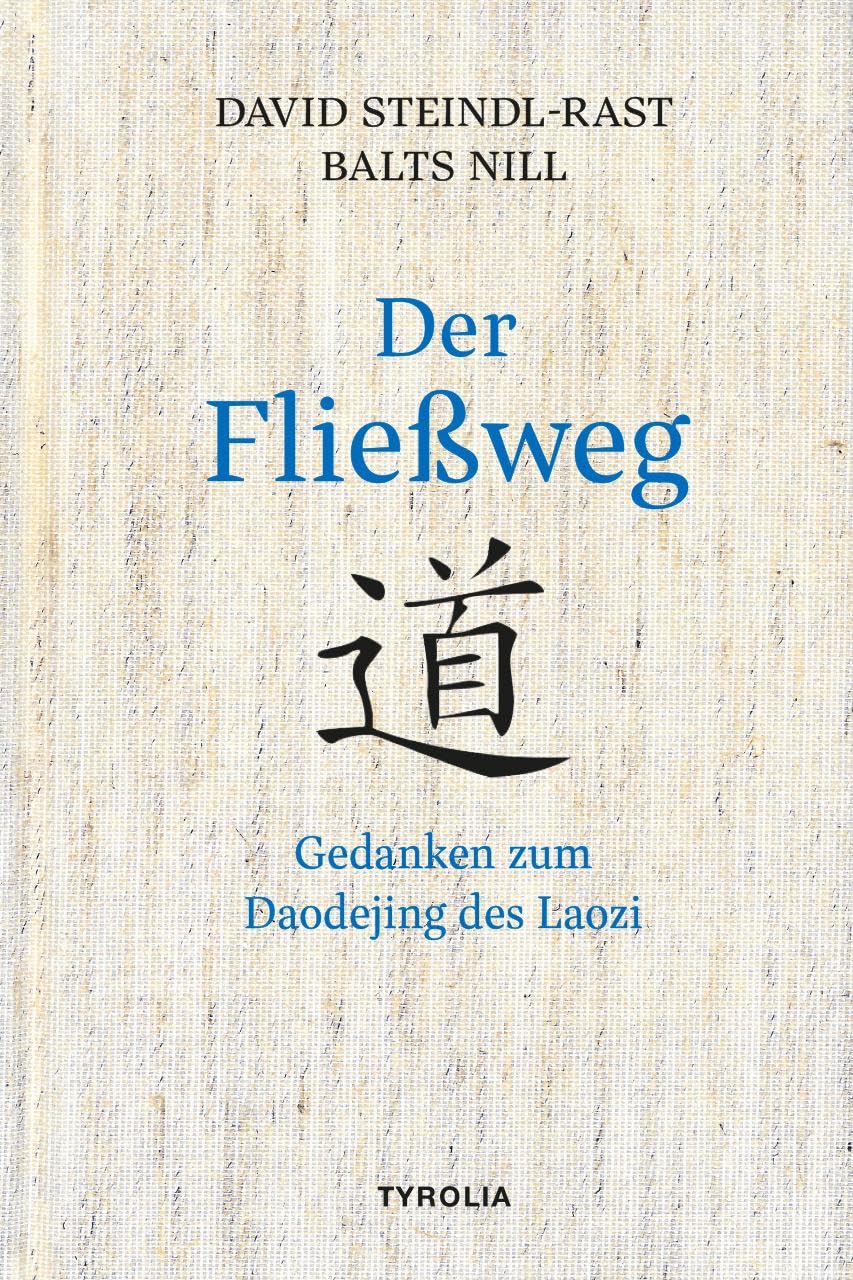 Der Fließweg: Gedanken zum Daodejing des Laozi. Das Hauptwerk des Daoismus für heute entdeckt