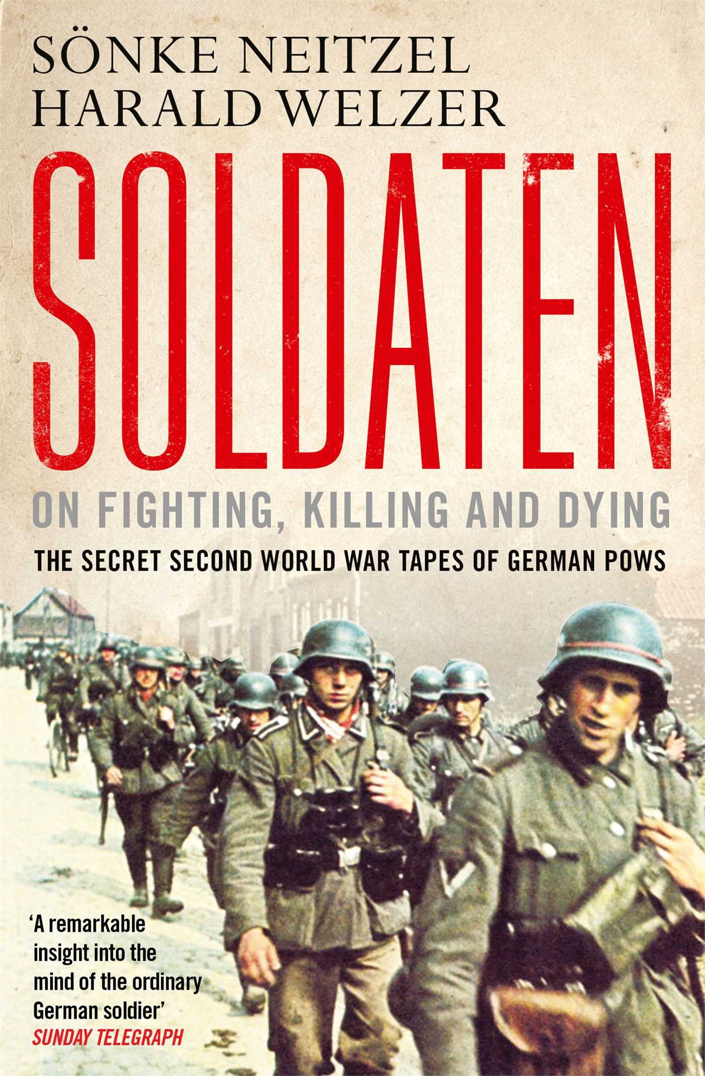 Soldaten: On Fighting, Killing and Dying: The Secret Second Wor .9781849839495