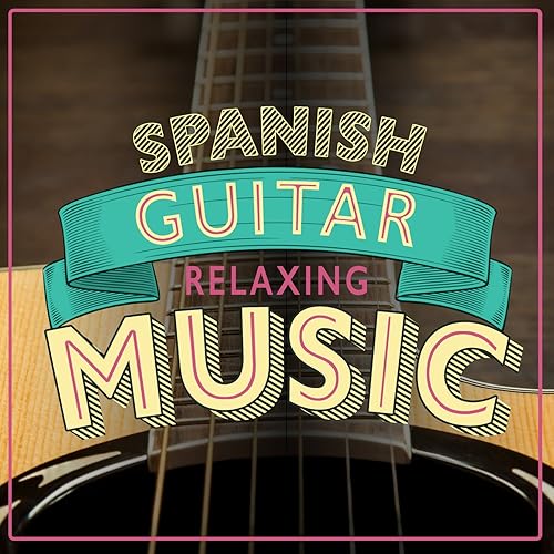 Spanish Guitar Relaxing Music by Spanish Classic Guitar, Guitar