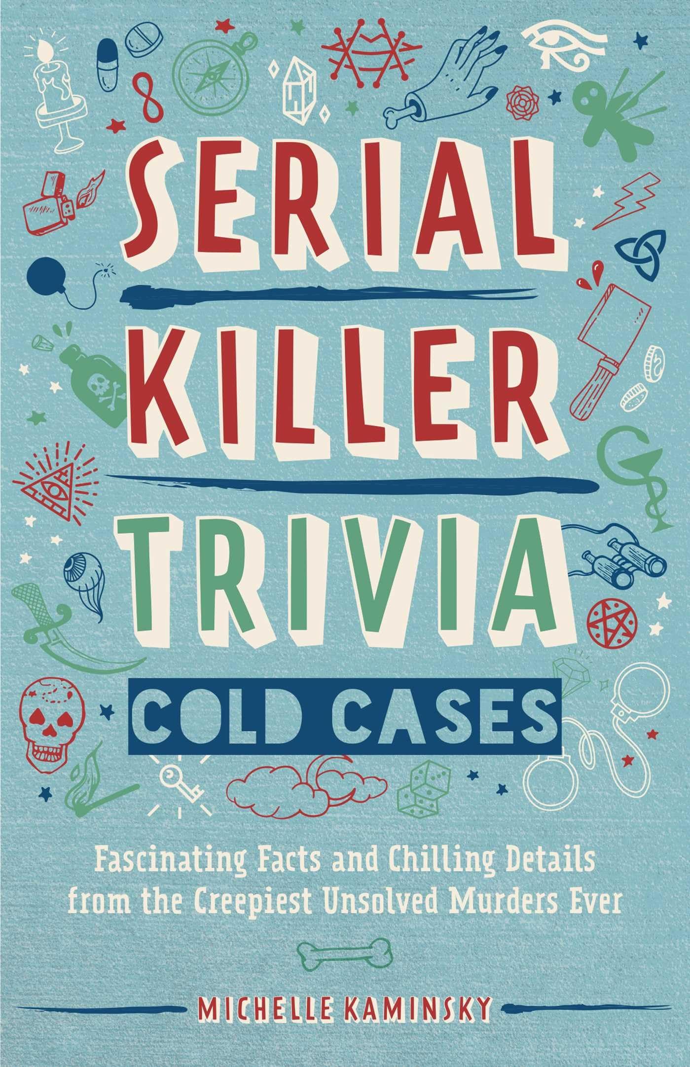Serial Killer Trivia Cold Cases Fascinating Facts and Chilling