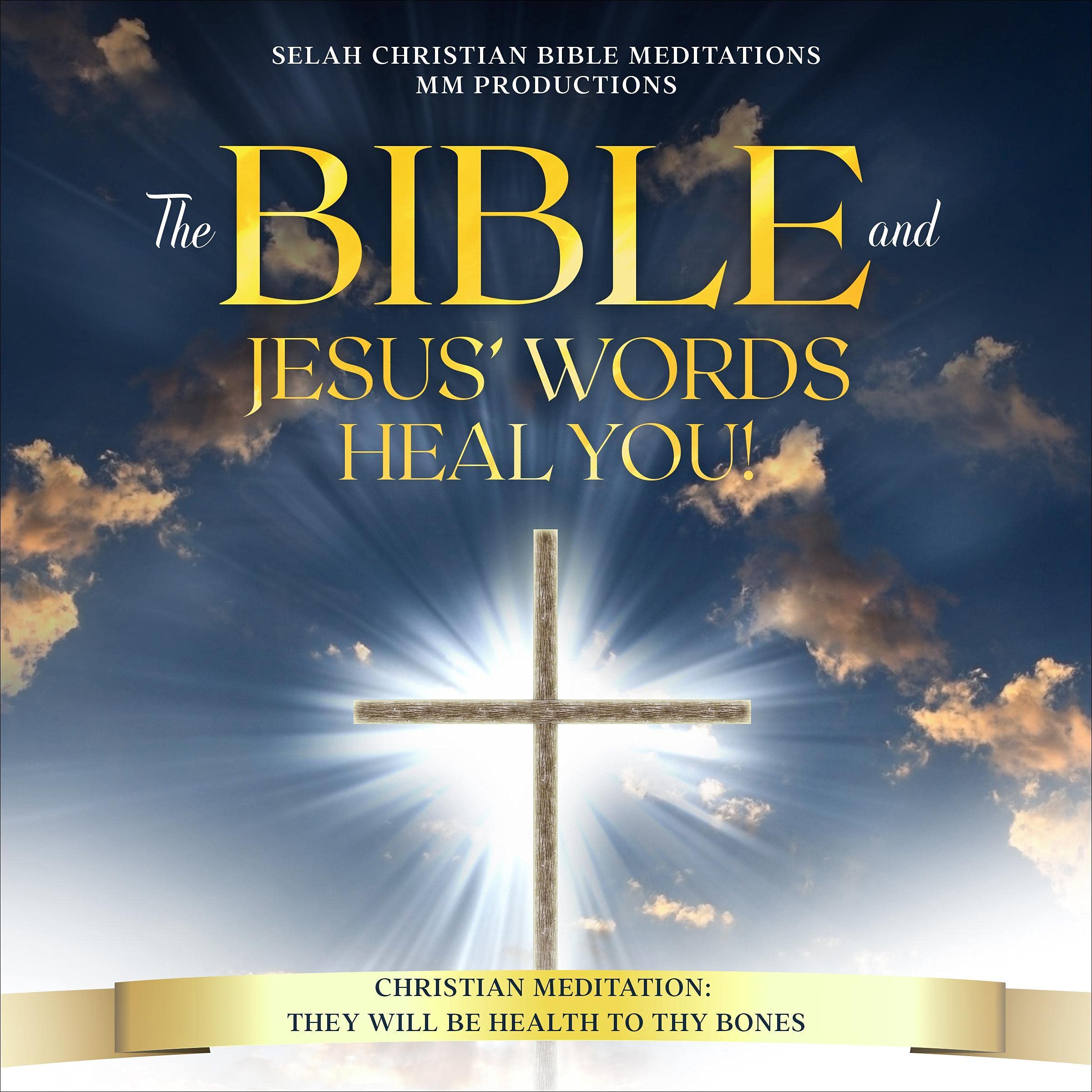 The Bible and Jesus’ Words Heal You!