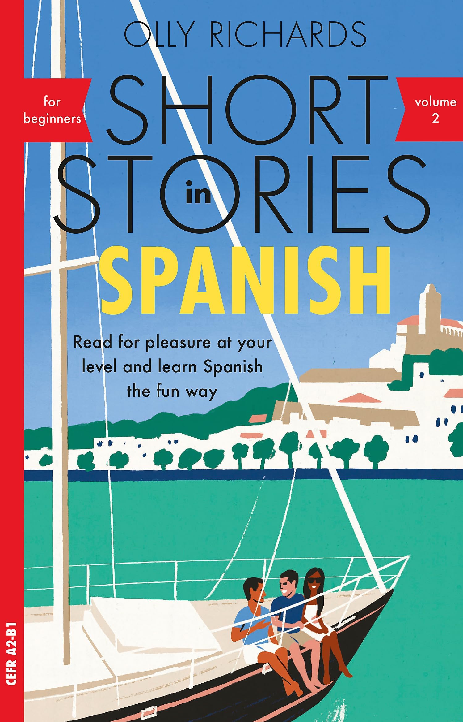 Short Stories In Spanish for Beginners Volume 2: Read for pleasure at your level, expand your vocabulary and learn Spanish the fun way!