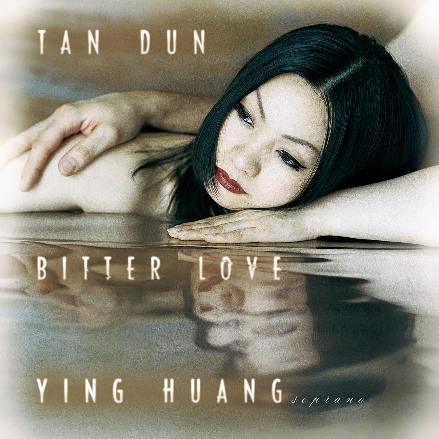 Tan Dun: Bitter Love [Audio CD] Dun, Tan and Huang