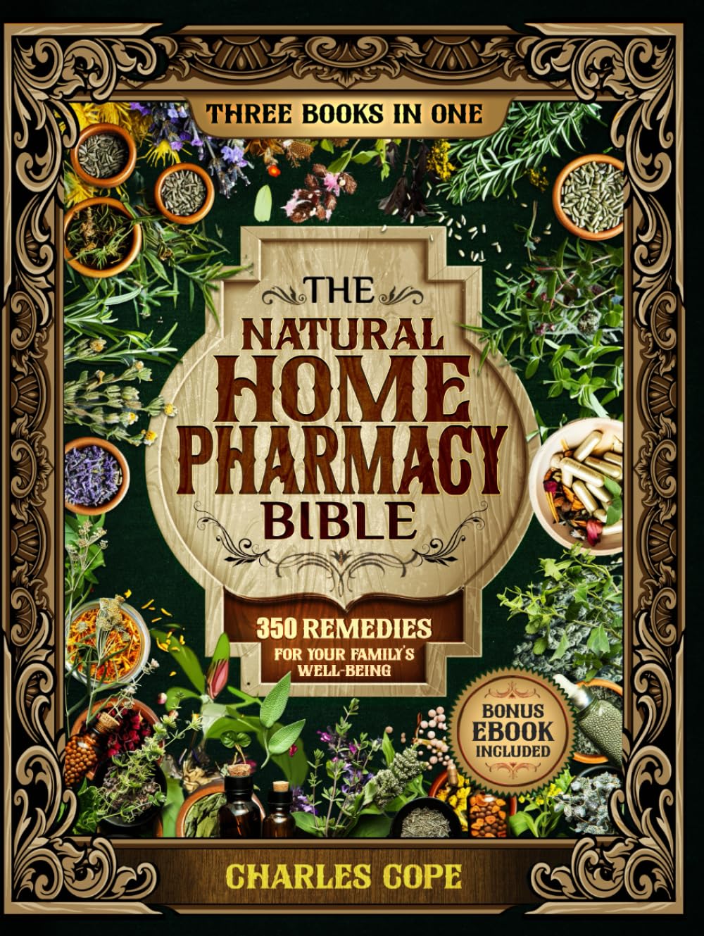 The Natural Home Pharmacy Bible: A Practical Guide to Creating Your Own Apothecary with 350 Proven Herbal Remedies for Your Family’s Well-Being
