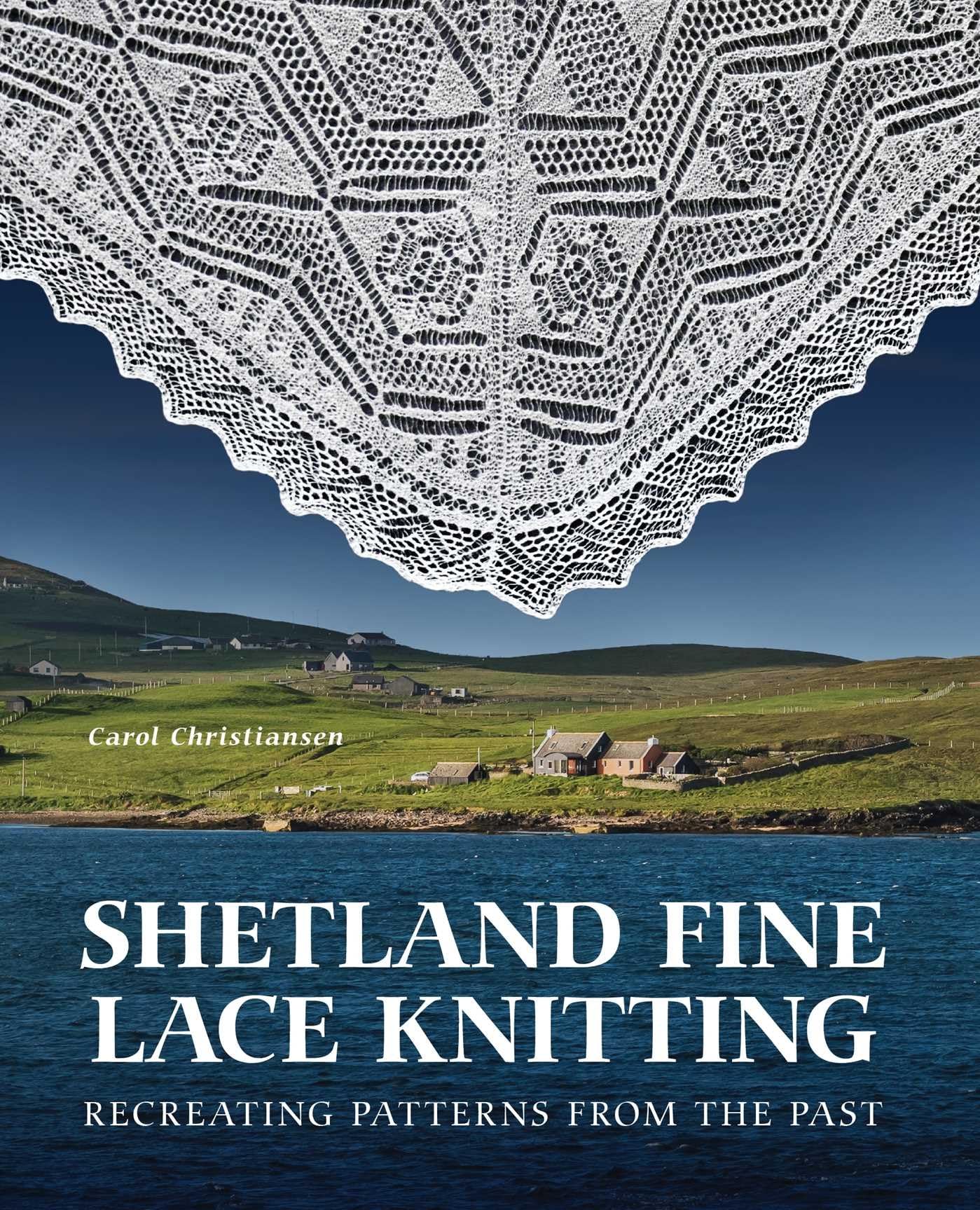 Shetland Fine Lace Knitting: Recreating Patterns from the Past