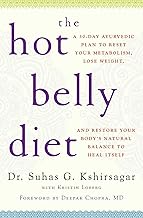 The Hot Belly Diet: A 30-Day Ayurvedic Plan to Reset Your Metabolism, Lose Weight, and Restore Your Body's Natural Balance...