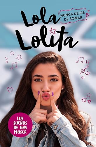 Nunca dejes de soñar (Lola Lolita 2): Los sueños de una muser (Conectad@s)