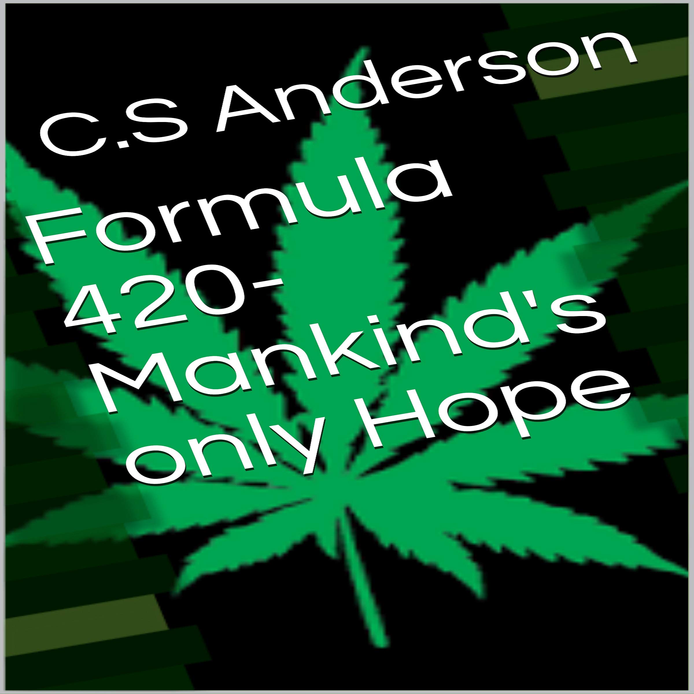 Formula 420 - Mankind's Only Hope