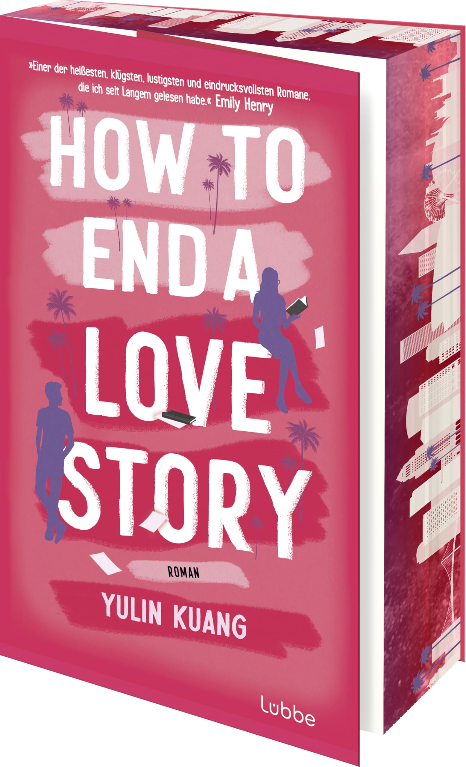 How To End A Love Story: Roman. Eine sexy Enemies-to-Lovers-Romance für alle, die schon einmal mit dem Impostorsyndrom zu kämpfen hatten