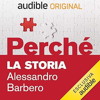 Perché la Storia Audiolibro di Alessandro Barbero