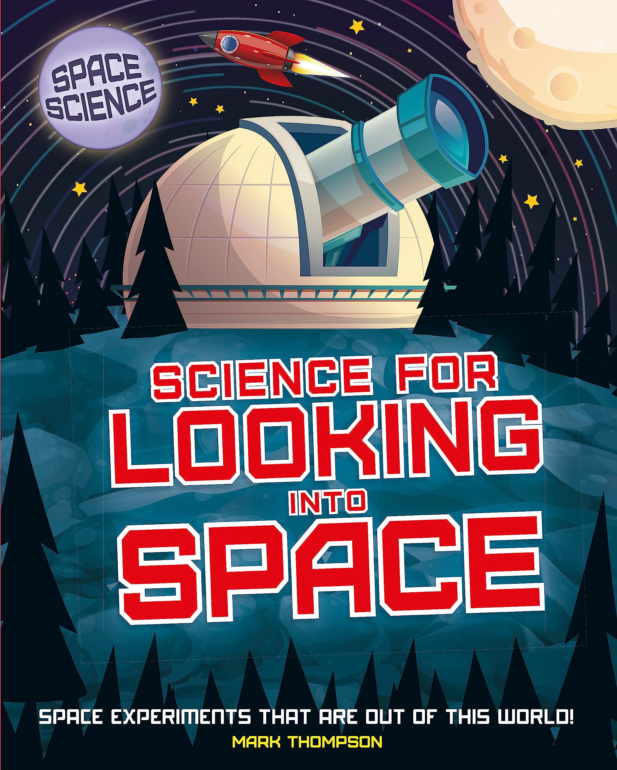 Science for Looking Into Space (Space Science: STEM in Space)