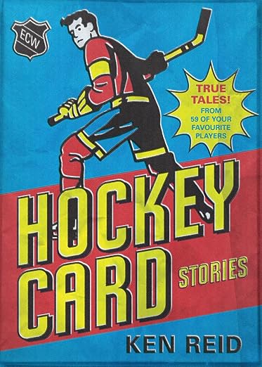 Hockey Card Stories: True Tales from Your Favourite Players (1)