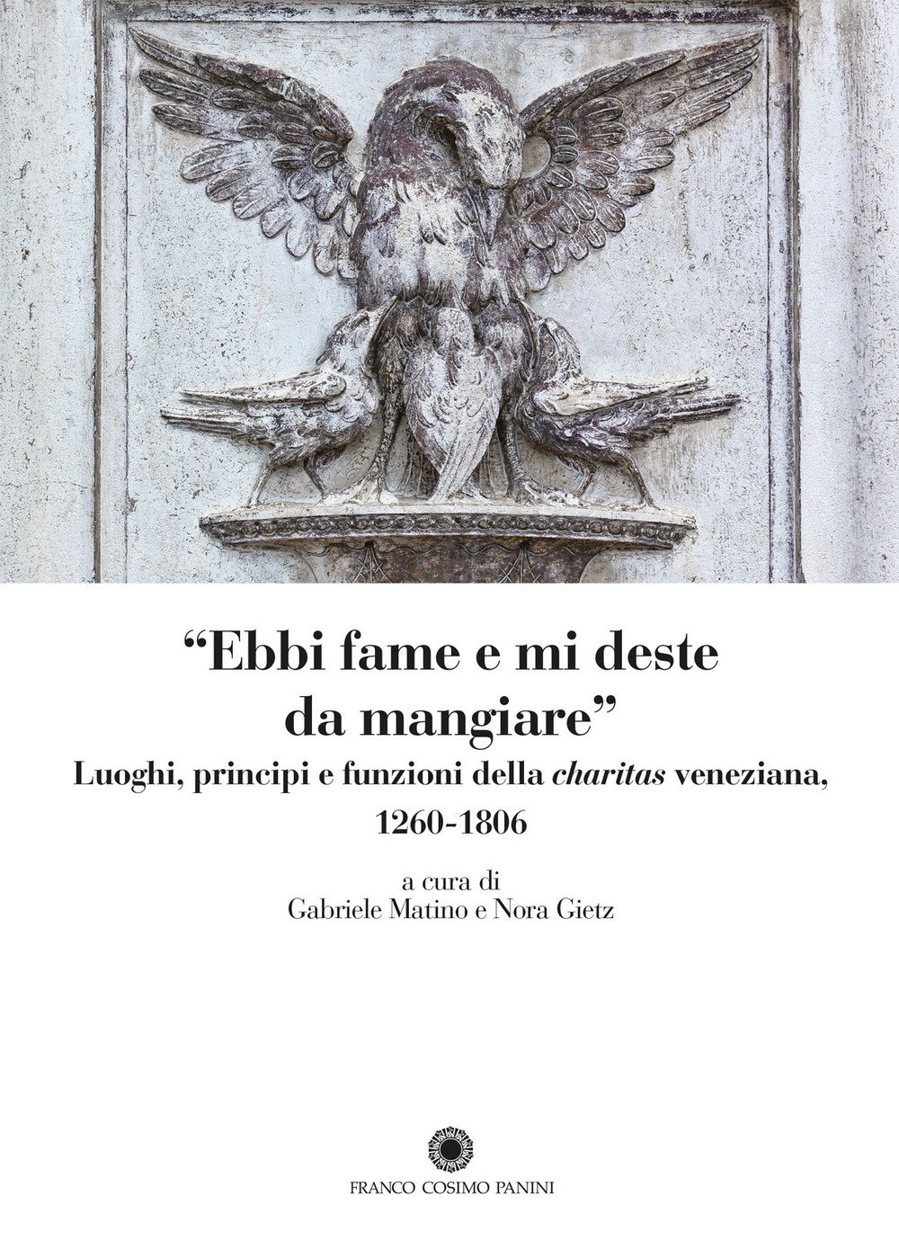 «Ebbi Fame E Mi Deste Da Mangiare». Luoghi, Principi E Funzioni Della «Charitas» Veneziana 1206-1806 - 4