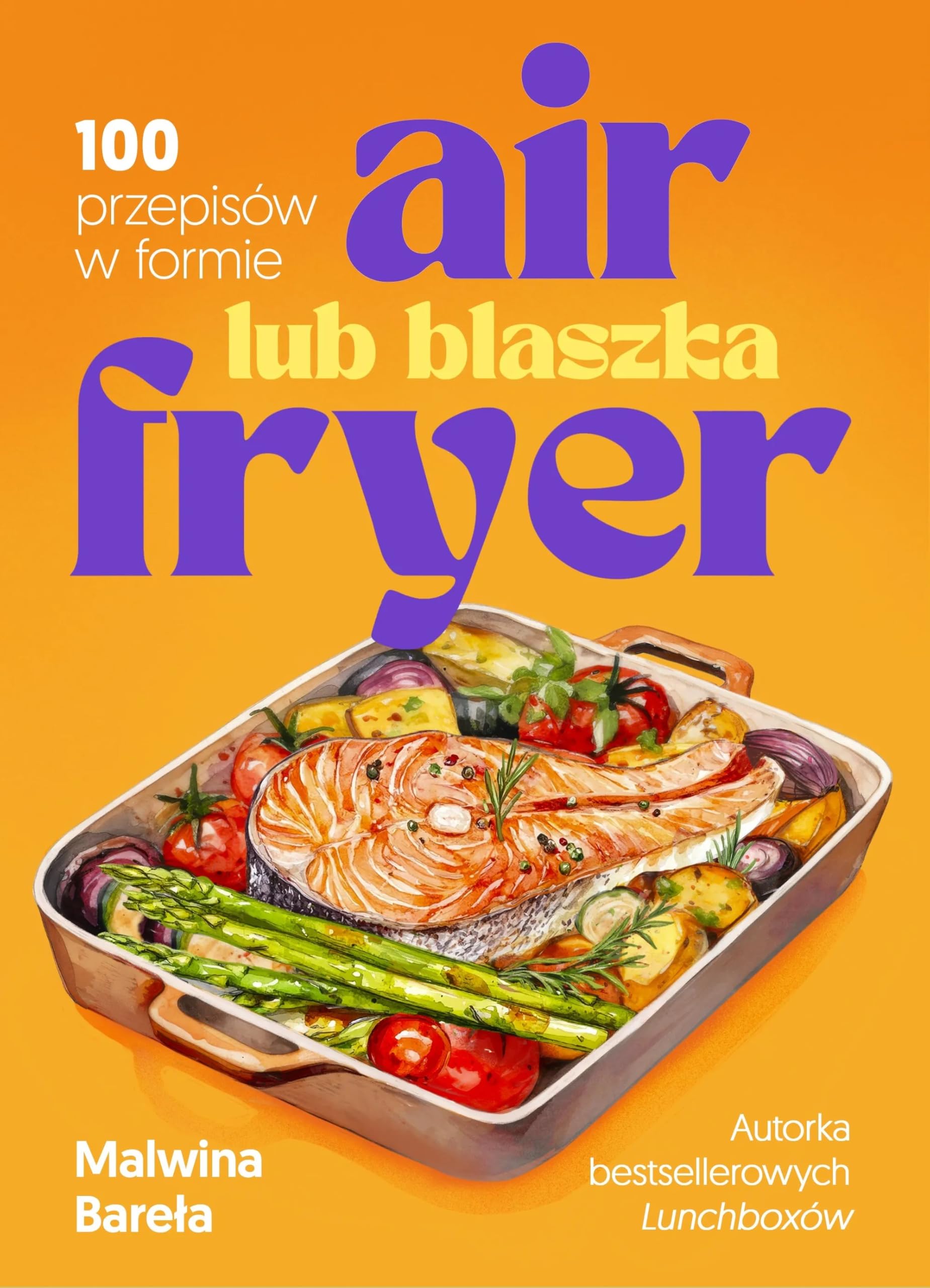 Air fryer lub blaszka: 100 przepisów w formie