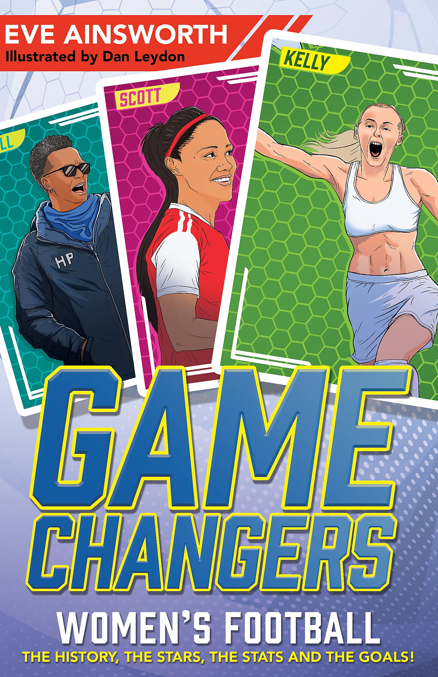 Gamechangers: The Story of Women’s Football: The History, the Stars, the Stats and the Goals!