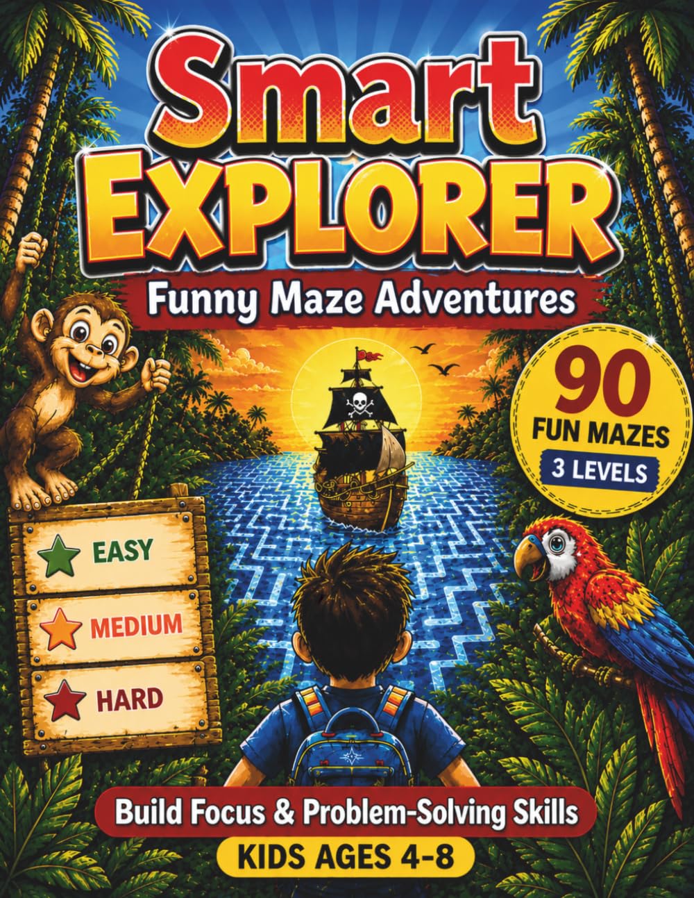 Maze Book for Kids Ages 4–8: Funny Maze Adventures: 90 Fun Mazes | Easy, Medium & Hard | Maze Puzzles and Brain Games for Kids | Build Focus & Problem-Solving Skills | Smart Explorer