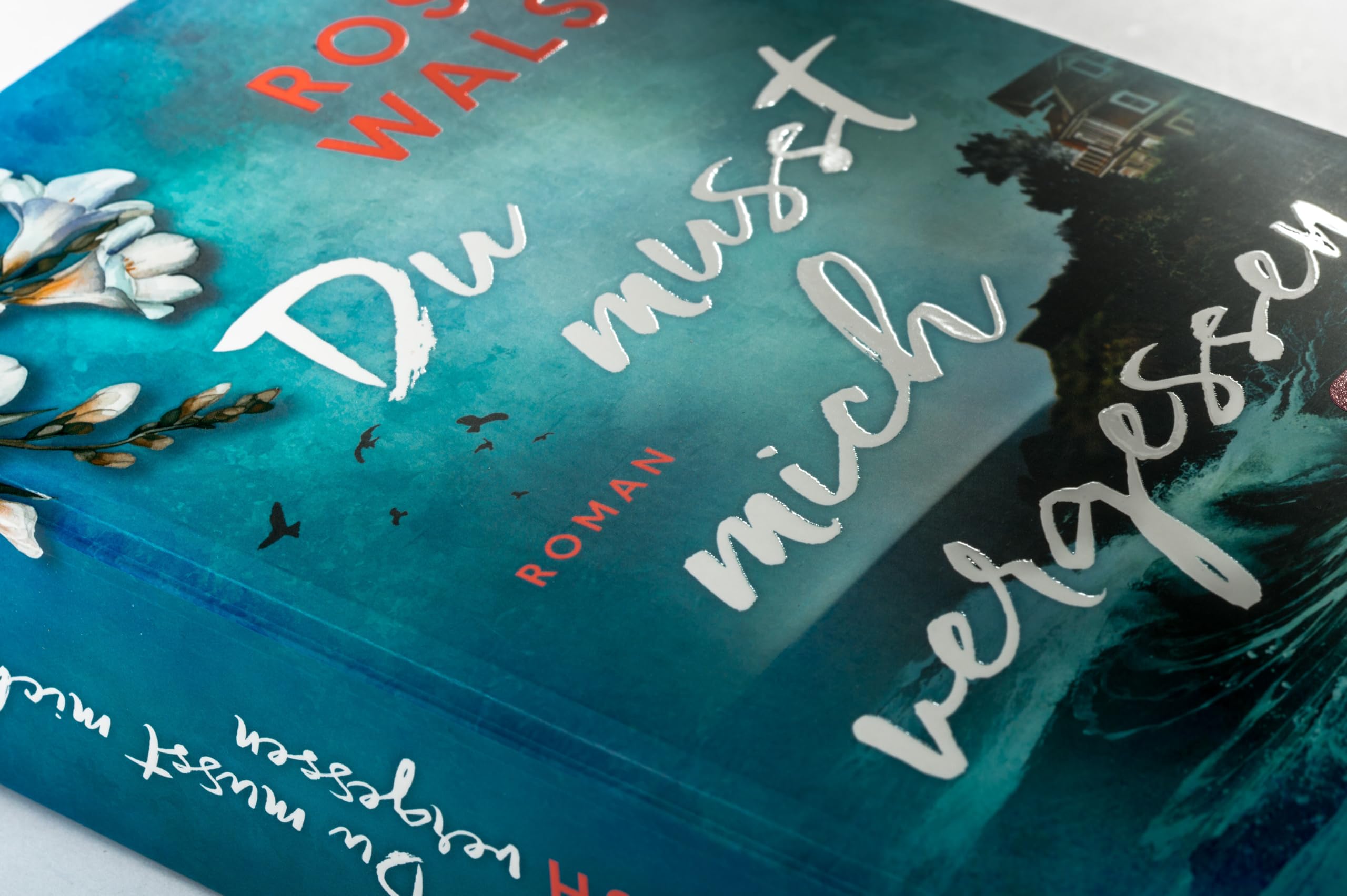 Du musst mich vergessen: Roman - Die spannendste Lovestory des Jahres - Nr.1-SPIEGEL-Bestsellerautorin Rosie Walsh ist zurück!