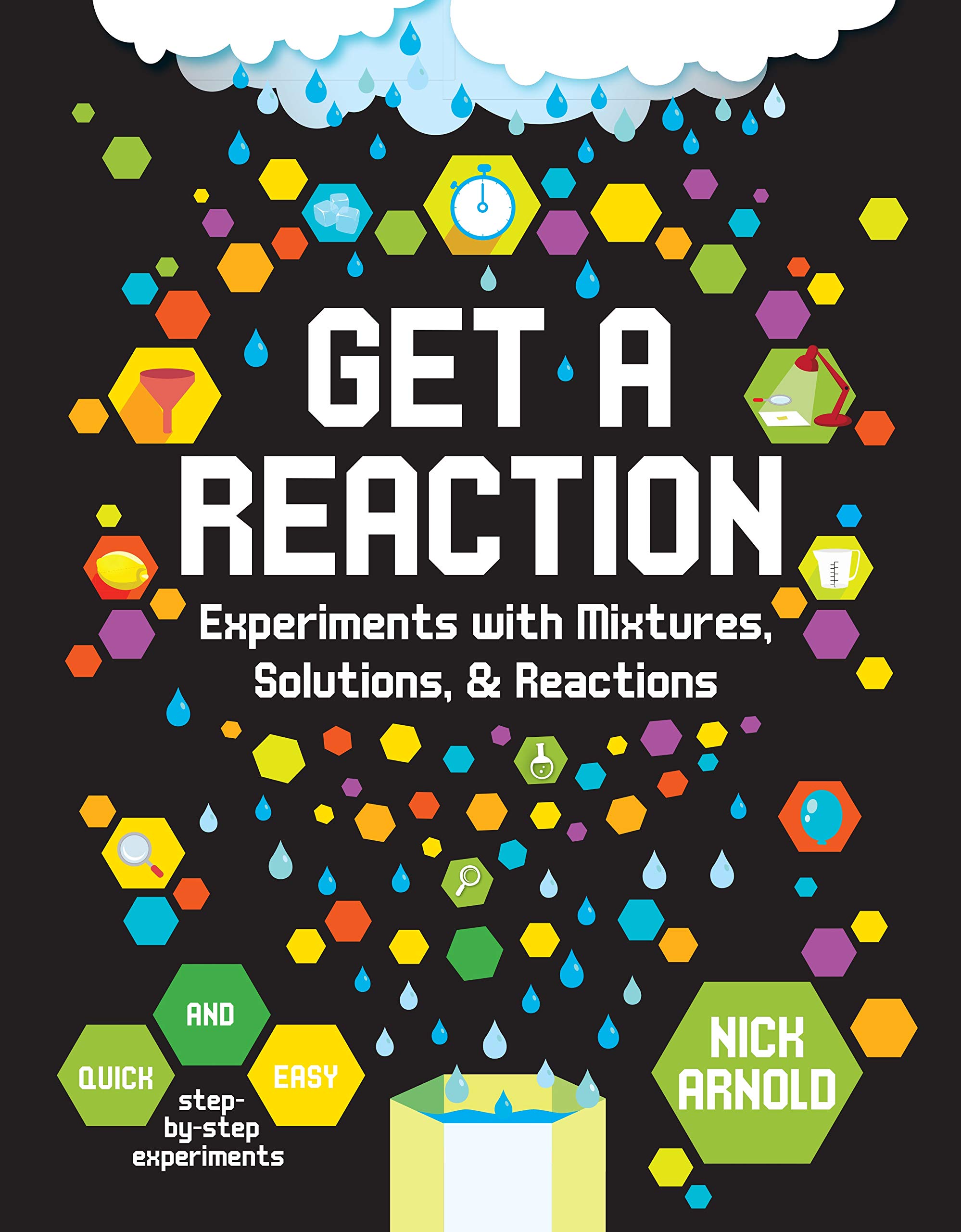 Get a Reaction: Experiments with Mixtures, Solutions & Reactions (Hands-On Science)