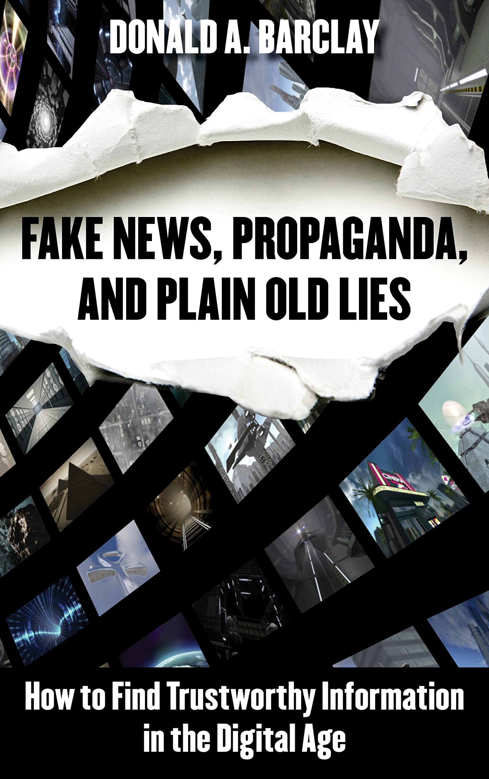 Fake News, Propaganda, and Plain Old Lies: How to Find Trustworthy Information in the Digital Age