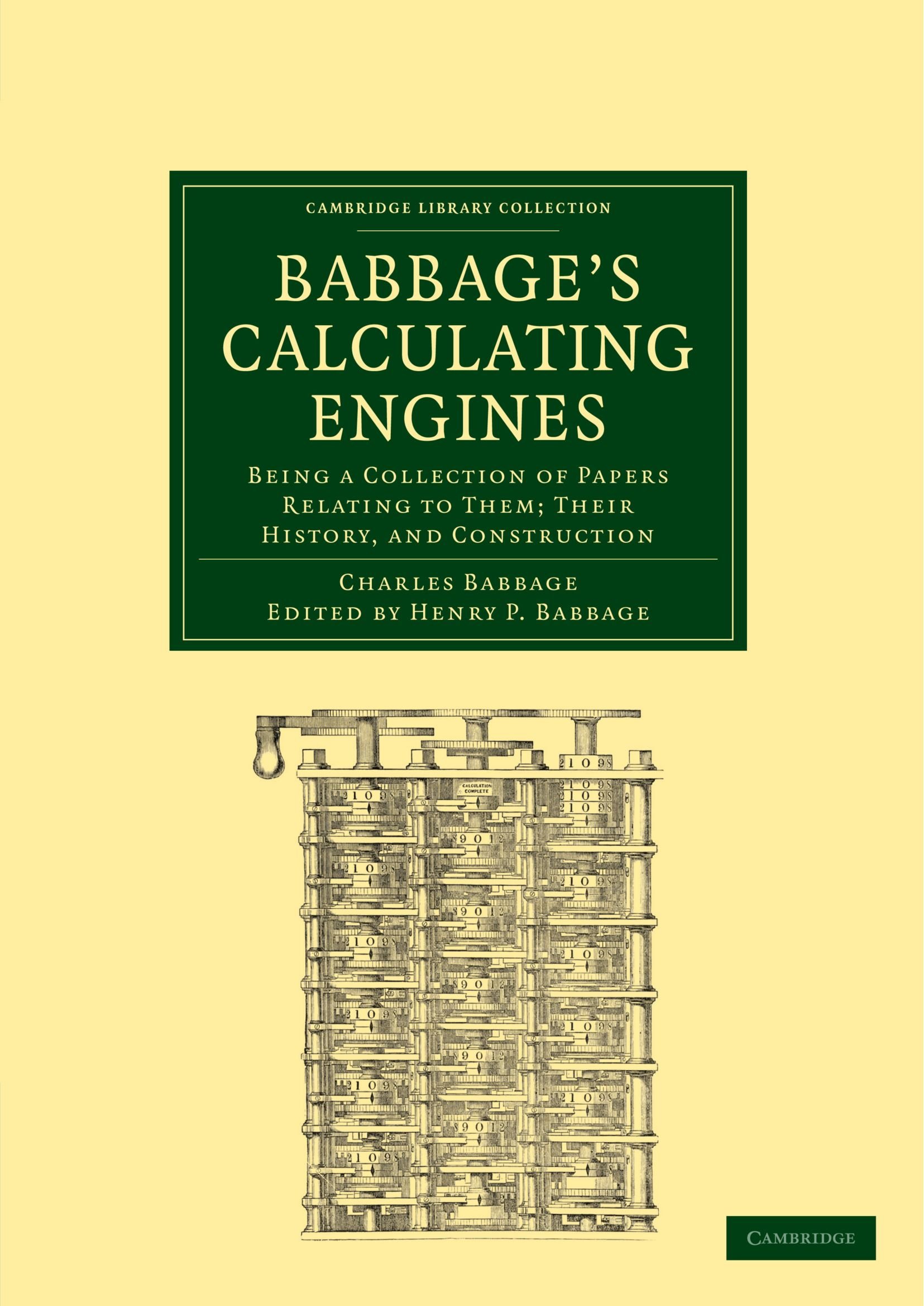 Babbage's Calculating Engines: Being a Collection of Papers Relating to them; their History and Construction (Cambridge Library Collection - Mathematics)