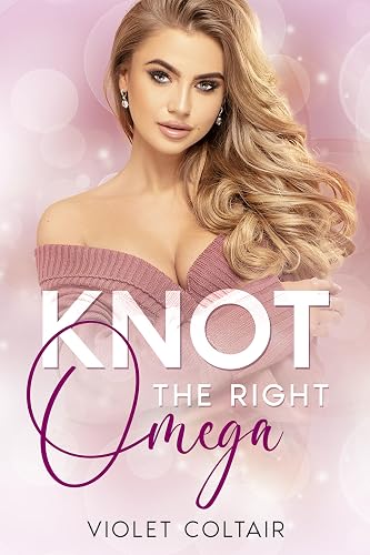 Knot the Right Omega: A Reverse Harem Omegaverse Romance (Knots and Nests Book 2)
