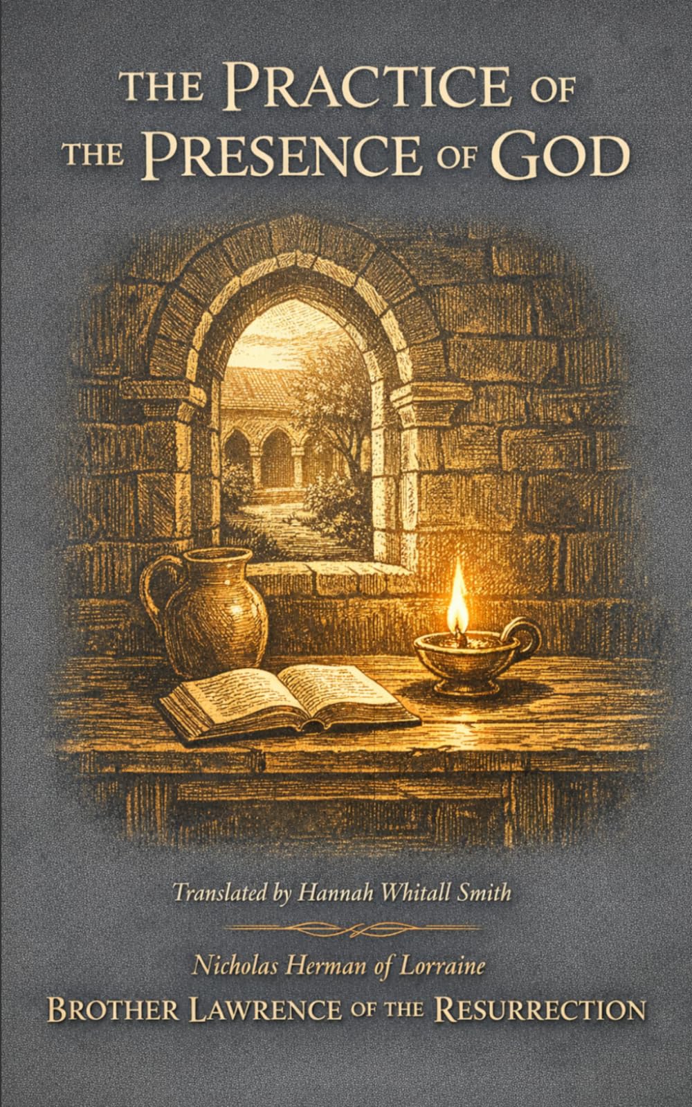 THE PRACTICE OF THE PRESENCE OF GOD: The Best Rule of a Holy Life