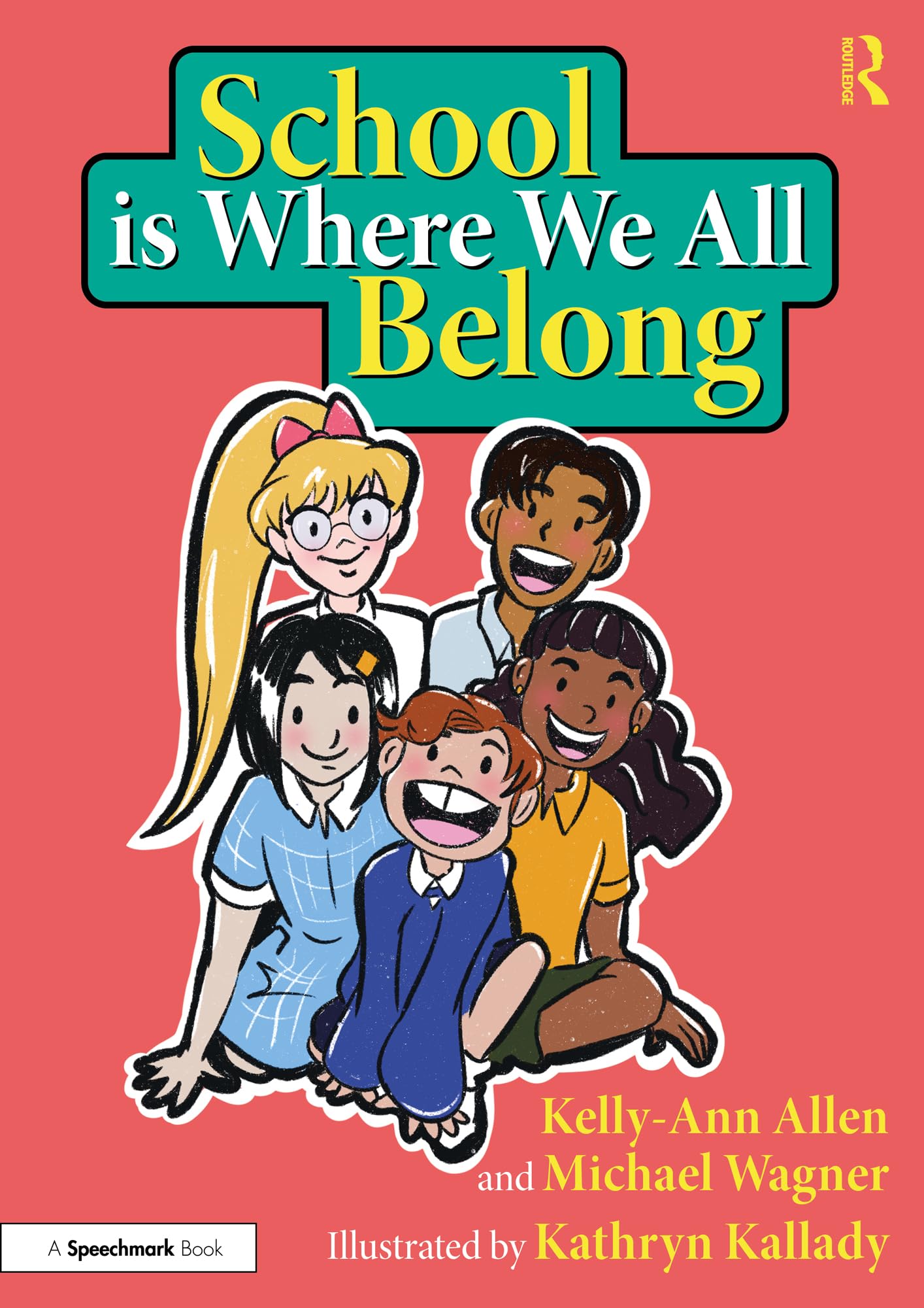 School is Where We All Belong A Story About  by Kelly-Ann Allen PAPERBACK
