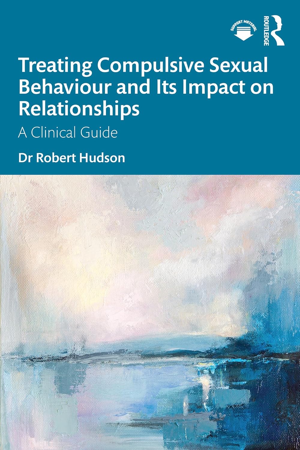 Treating Compulsive Sexual Behaviour and Its Impact on Relationships: A Clinical Guide      1st Edition, Kindle Edition
