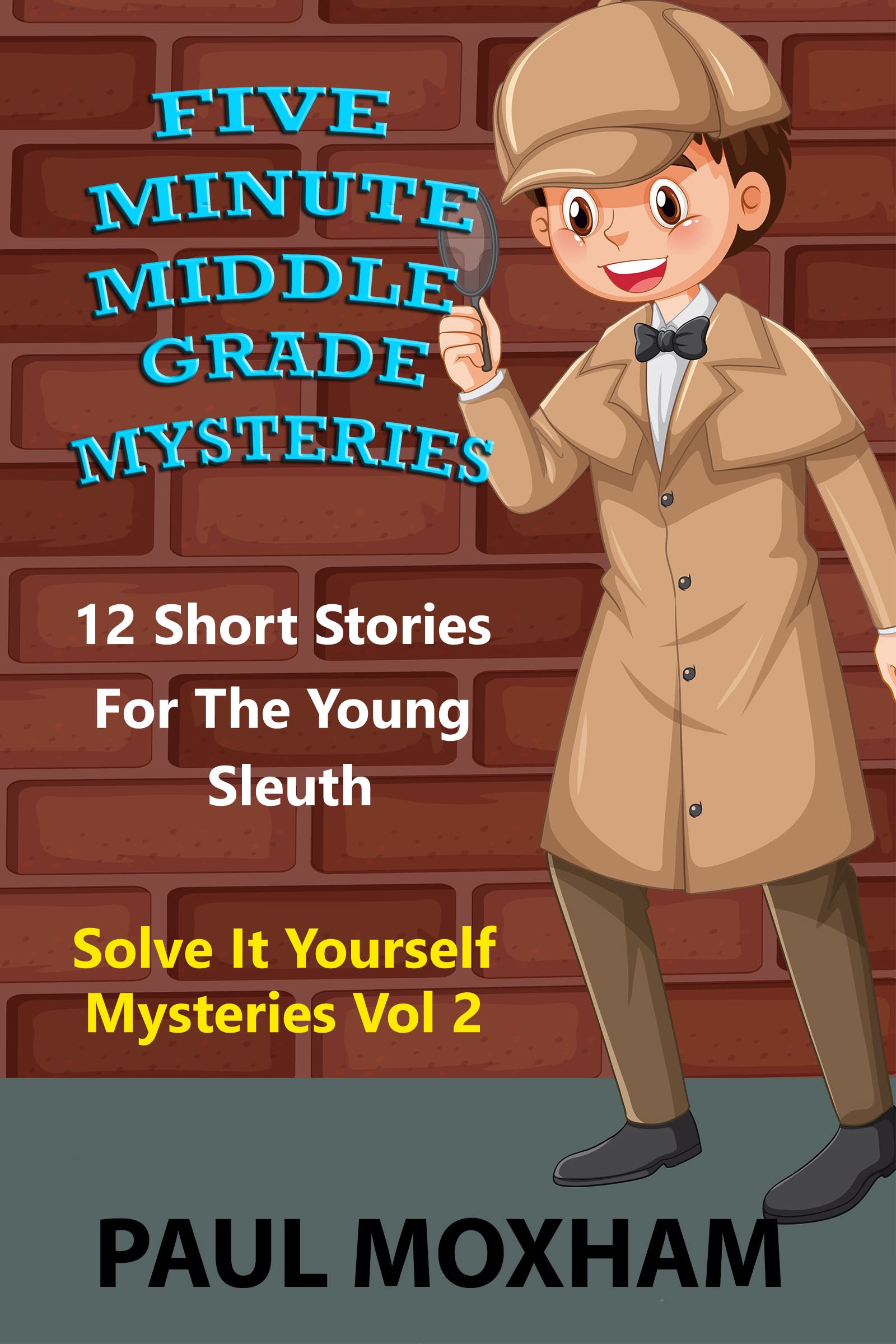 Five Minute Middle Grade Mysteries Volume 2 (Solve It Yourself Mysteries)