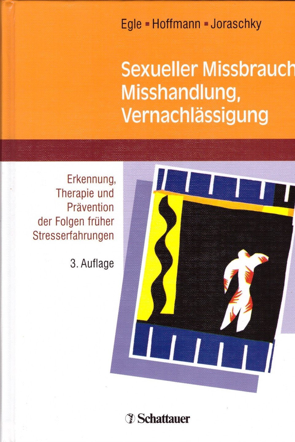 Sexueller Missbrauch, Misshandlung, Vernachlässigung: Erkennung, Therapie und Prävention der Folgen früher Stresserfahrungen