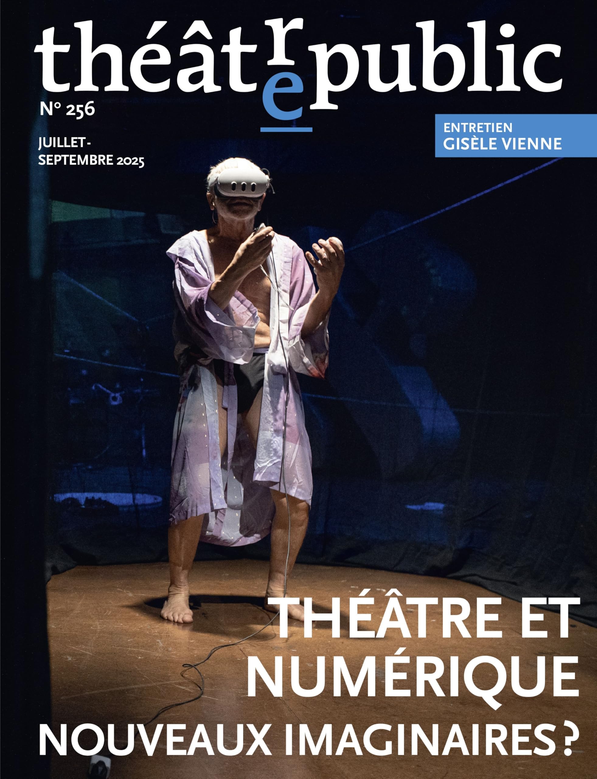 Théâtre public n°256 : Théâtre et numérique, nouveaux imaginaires ?: THEATRE ET NUMERIQUE. NOUVEAUX IMAGINAIRES ?
