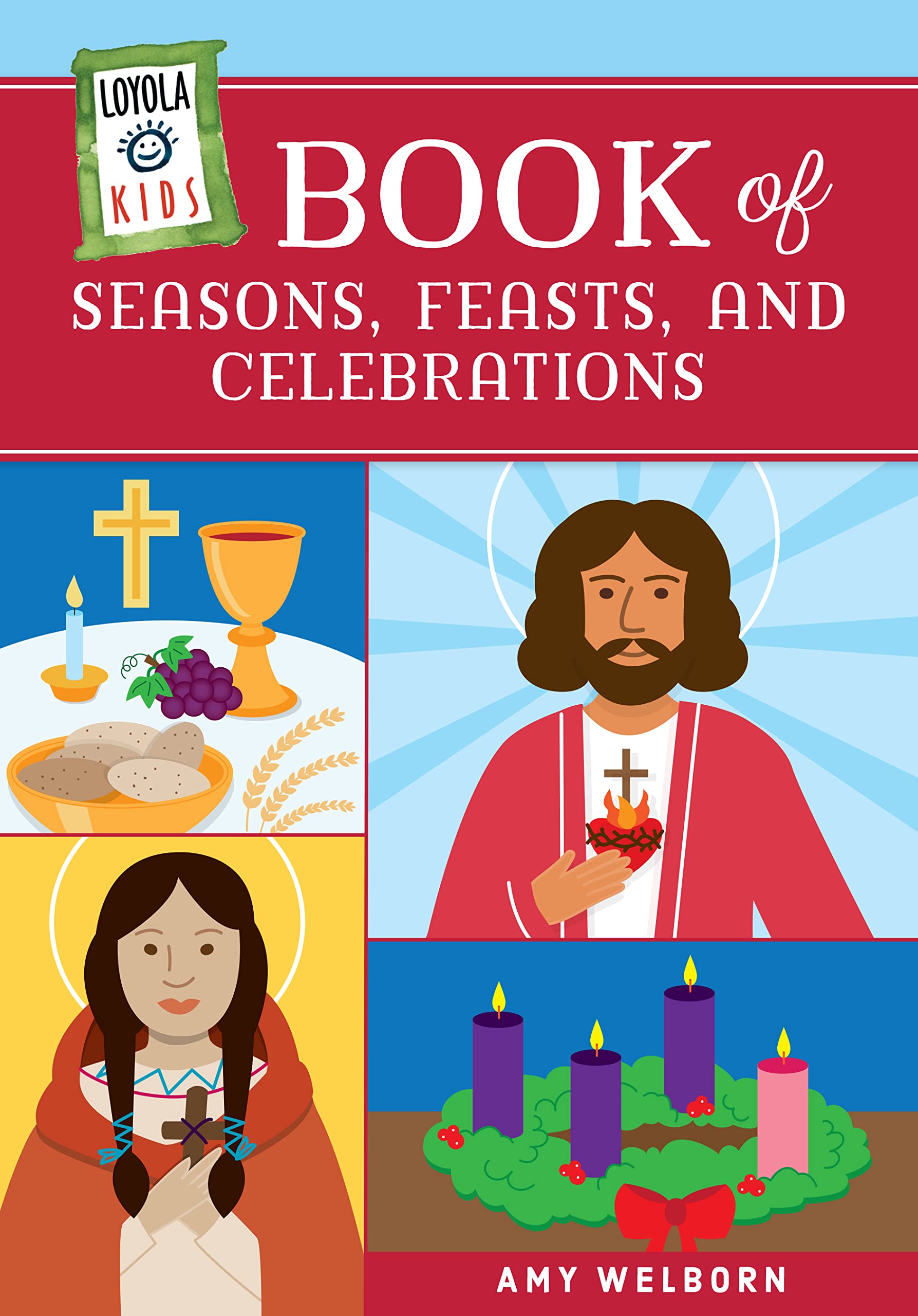 Loyola Kids Book of Seasons, Feasts, and Celebrations (The Loyola Kids Series)