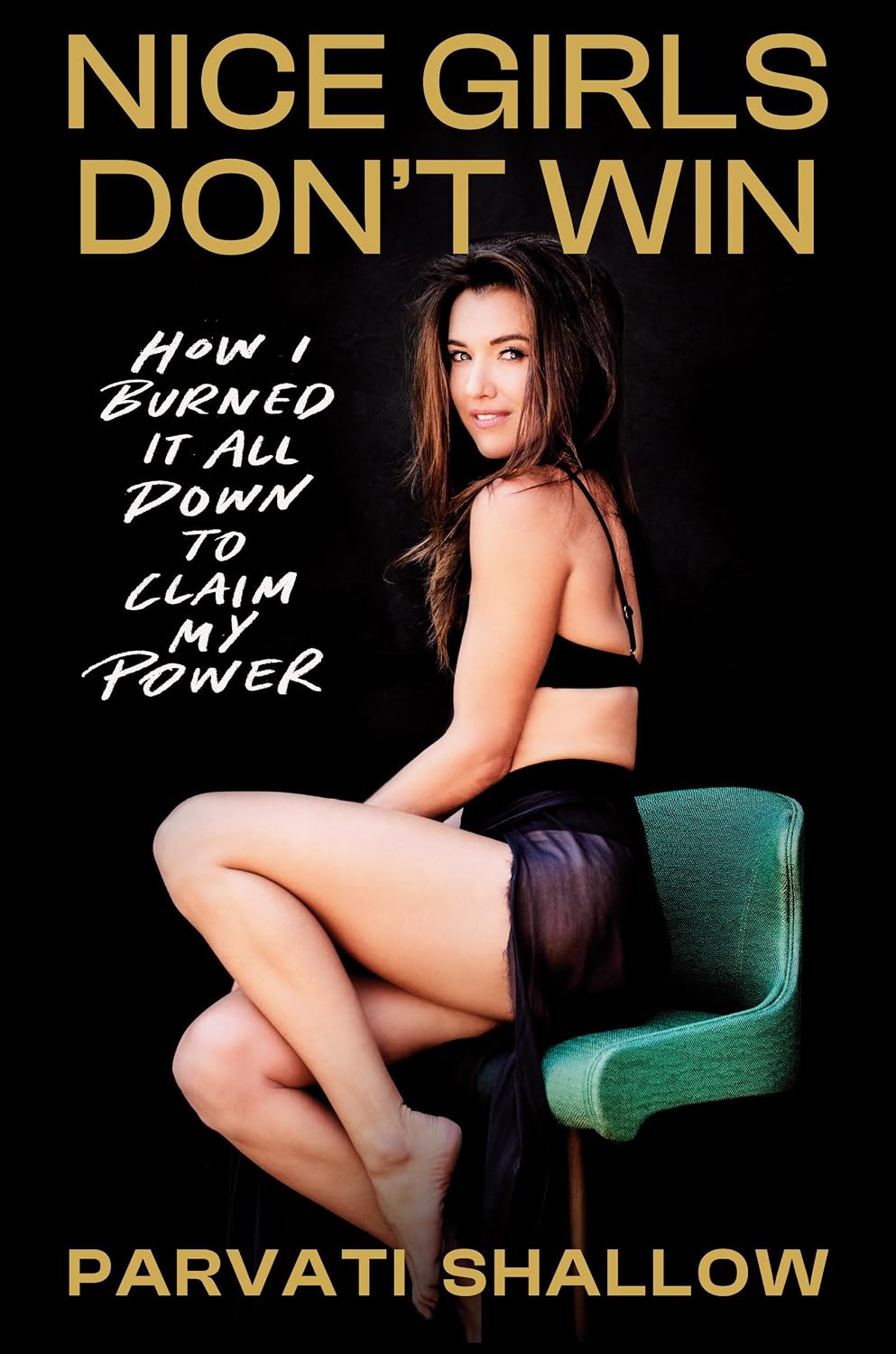 Nice Girls Don't Win: How I Burned It All Down to Claim My Power