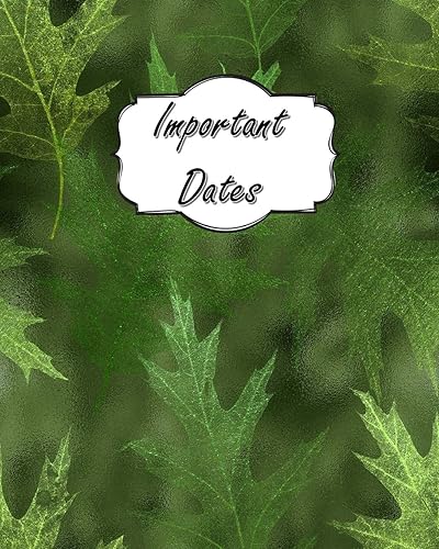 Important Dates: Perpetual Calendar Record Book Important Celebrations Birthdays Anniversaries Monthly Address List Green Leaf