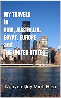 MY TRAVELS in ASIA, AUSTRALIA, EGYPT, EUROPE and THE UNITED STATES