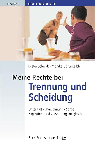 Meine Rechte bei Trennung und Scheidung: Unterhalt, Ehewohnung, Sorge, Zugewinn- und Versorgungsausgleich (Beck-Rechtsberater im dtv)