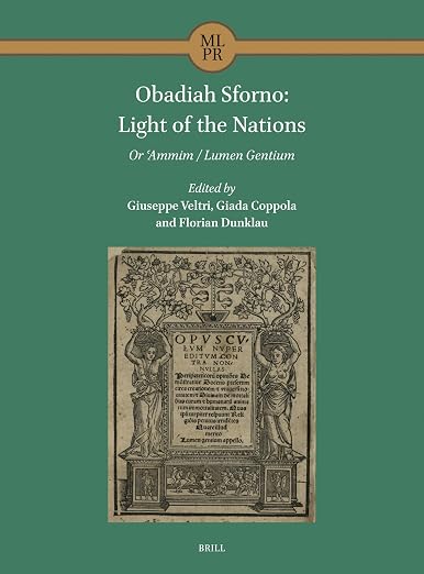 Obadiah Sforno: Light of the Nations: Or ʿAmmim / Lumen Gentium (Maimonides Library for Philosophy and Religion, 5)
