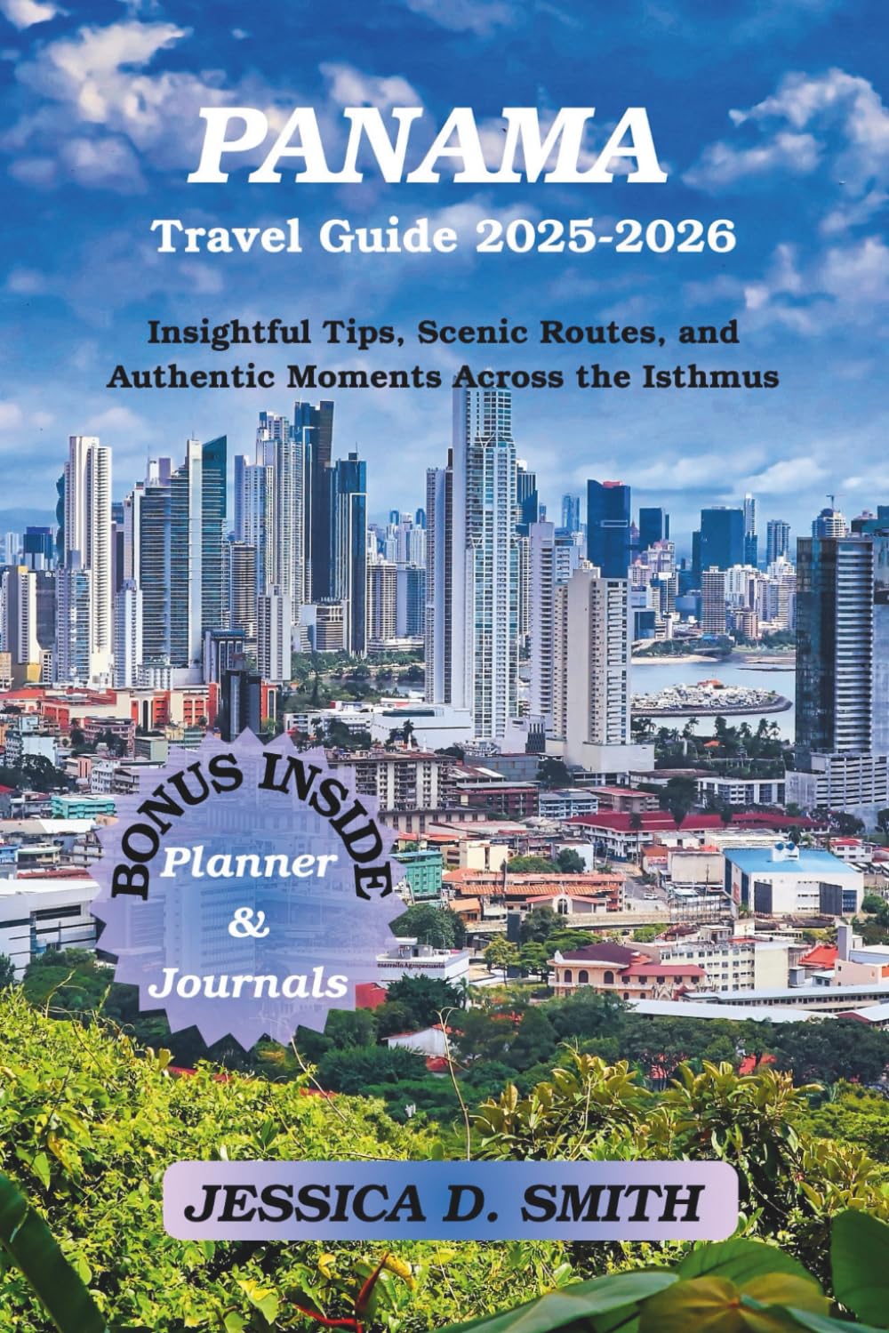 Panama Travel Guide 2025-2026: Insightful Tips, Scenic Routes, and Authentic Moments Across the Isthmus