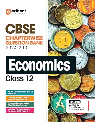 Arihant CBSE Chapterwise Question Bank | Economics | (2024-2010) With Solutions For Economics Class 12th | Previous Year Questions (PYQ) | As Per The Latest CBSE Syllabus (2024-25) | All Main | Compt &amp; Sample Papers up to 2024 | Key Ideas | Concept Enhancer | Common Mistakes | Class - 12th | Economics | Chapterwise Question Bank | For Exam 2024-25