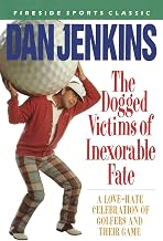 The Dogged Victims of Inexorable Fate: A Love-Hate Celebration of Golfers and Their Game (Fireside Sports Classic)