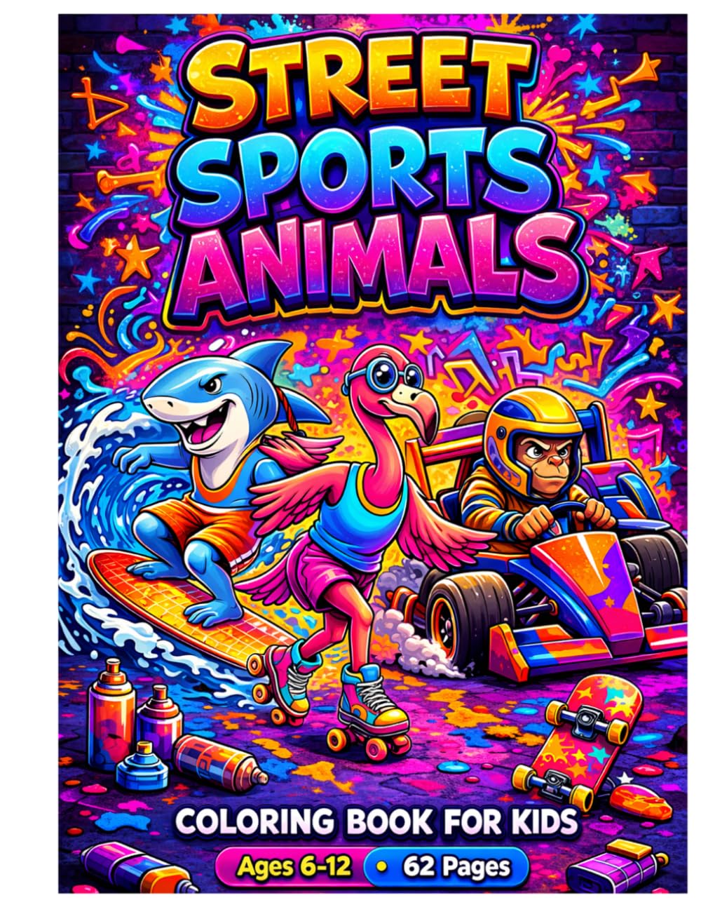 Street Sports Animals Coloring Book for Kids: Fun Graffiti Style Coloring Pages with Surfing Sharks Roller Skating Flamingos Racing Animals and Urban ... Ages 6 to 12 (Street Art Coloring Series)