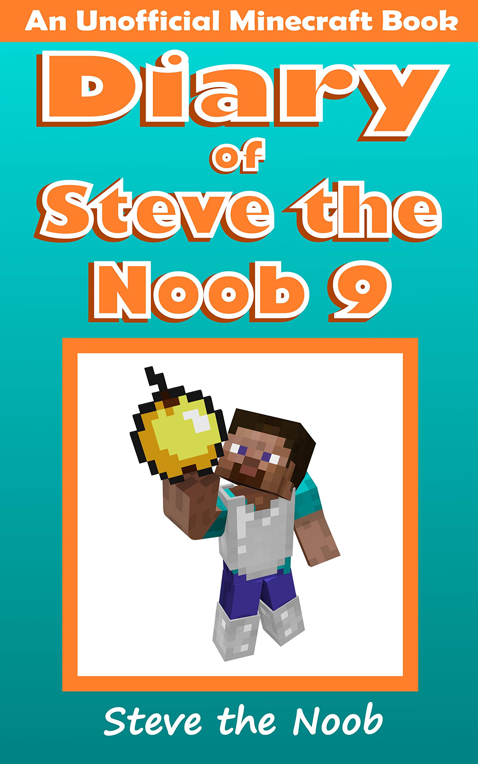 Diary of Steve the Noob 9 (An Unofficial Minecraft Book) (Diary of Steve the Noob Collection)