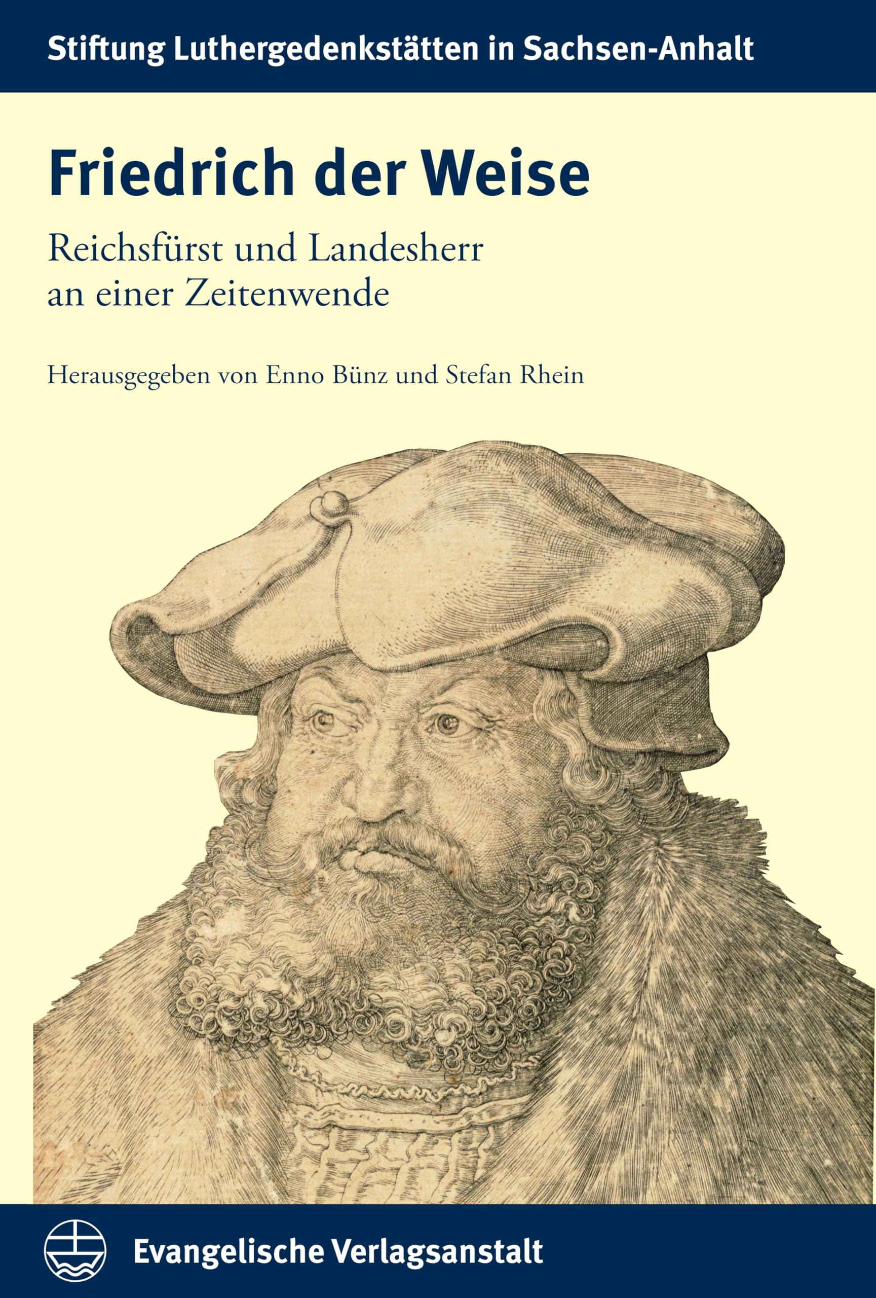 Friedrich der Weise: Reichsfürst und Landesherr an einer Zeitenwende (Schriften der Stiftung Luthergedenkstätten in Sachsen-Anhalt 28)