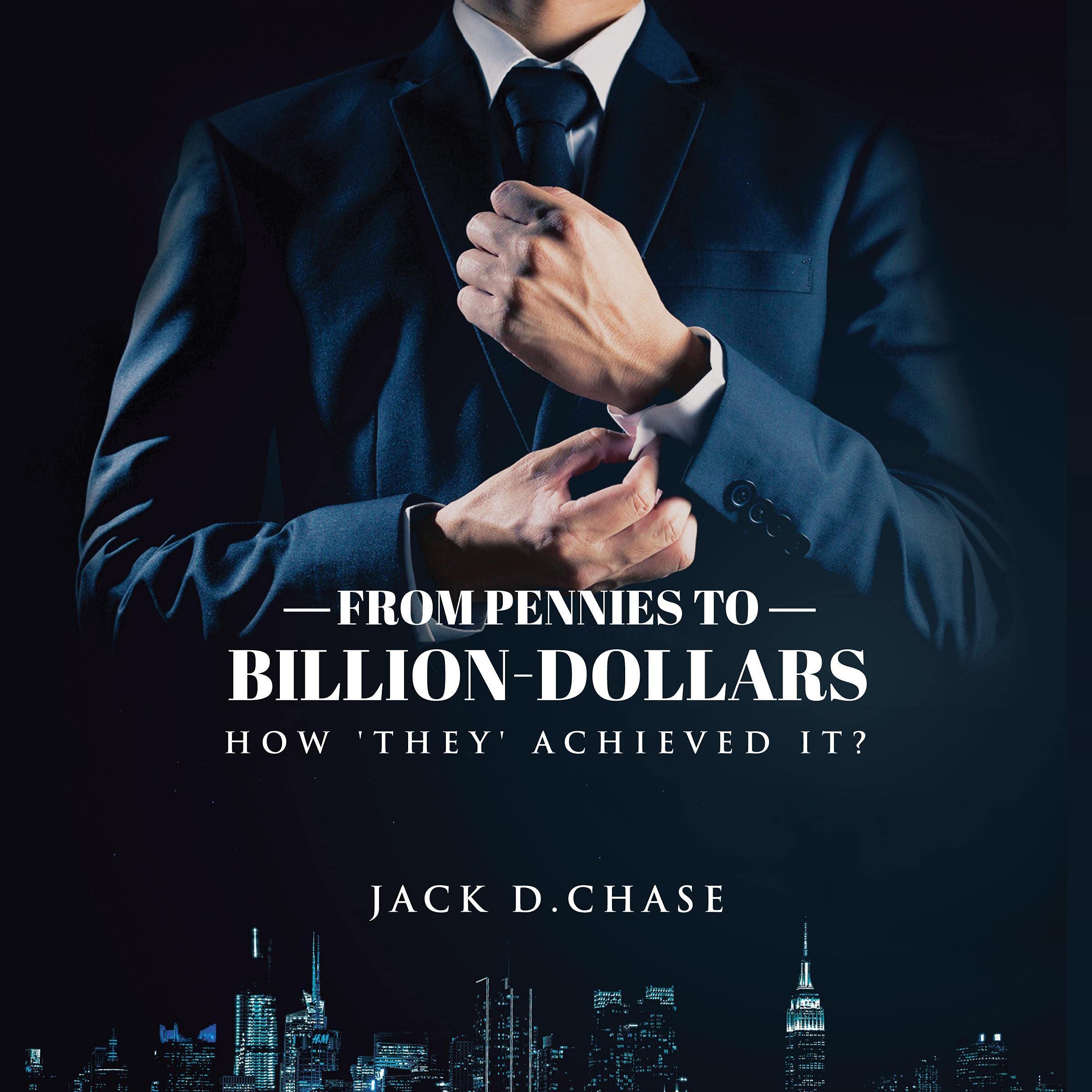 From Pennies to Billion Dollars