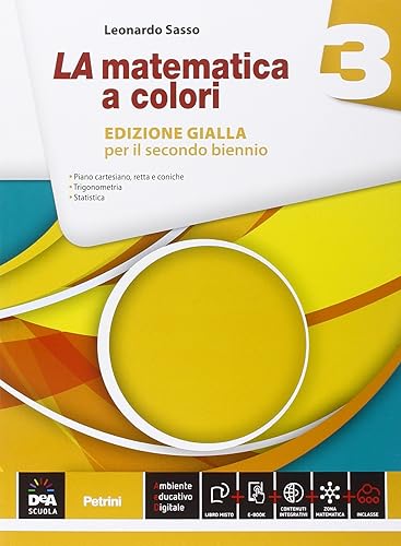 La Matematica a Colori. Edizione Gialla. Con e-book. Con Espansione Online. Per il Secondo Biennio e Quinto Anno: 3