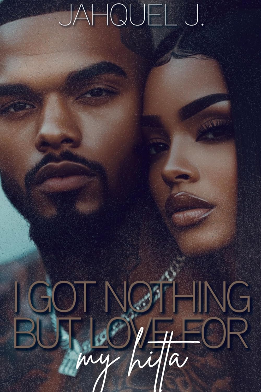 I Got Nothing But Love For My Hitta eBook Jahquel J