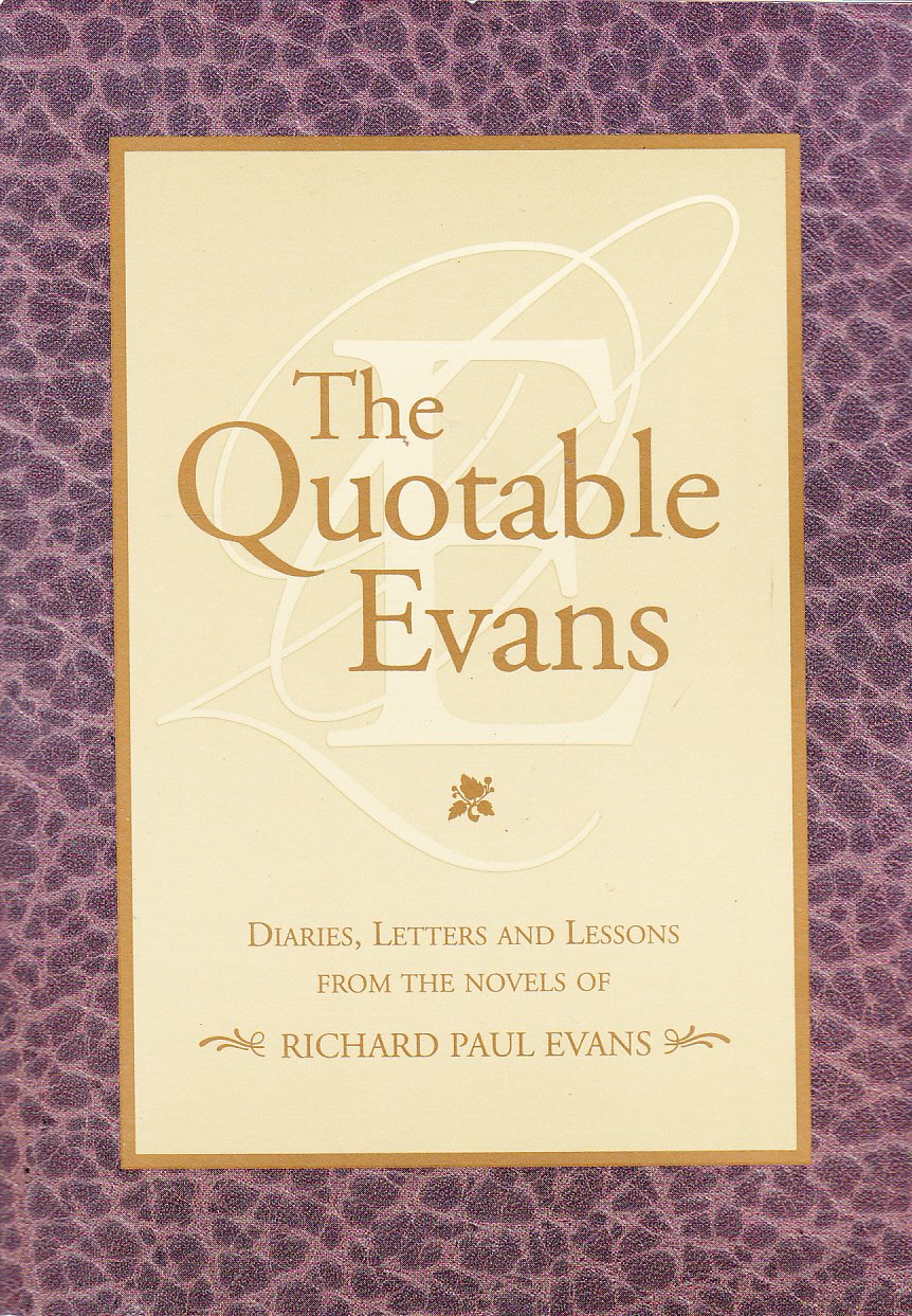 The Quotable Evans : Diaries, Letter and Lessons From The Novels of Richard Paul Evans